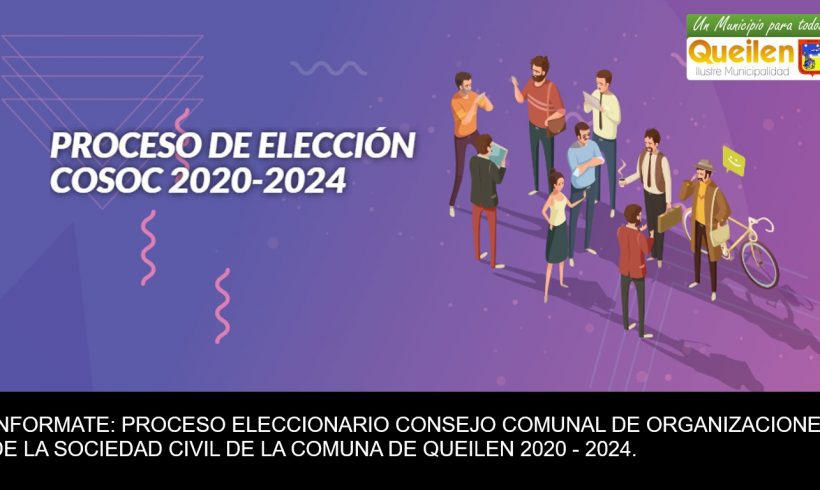 PROCESO ELECCIONARIO CONSEJO COMUNAL DE ORGANIZACIONES DE LA SOCIEDAD CIVIL DE LA COMUNA DE QUEILEN 2020 – 2024 PROCESO ELECCIONARIO CONSEJO COMUNAL DE ORGANIZACIONES DE LA SOCIEDAD CIVIL DE LA COMUNA DE QUEILEN 2020 – 2024